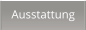 Ausstattung