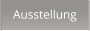 Ausstellung
