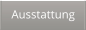 Ausstattung